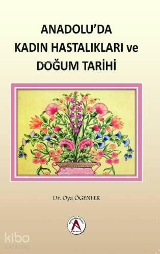 Anadolu`da Kadın Hastalıkları ve Doğum Tarihi - 1