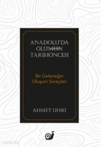 Anadolu’da Ölümün Tarihöncesi (Bir Geleneğin Oluşum Süreçleri) - 1