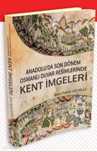 Anadolu'da Son Dönem Osmanlı Duvar Resimlerinde Kent İmgeleri - 1