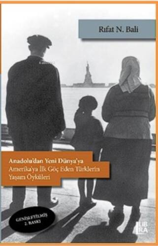 Anadolu’dan Yeni Dünya’ya;Amerika’ya İlk Göç Eden Türklerin Yaşam Öyküleri - 1