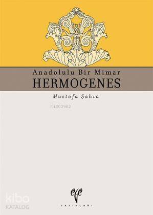 Anadolulu Bir Mimar| Hermogenes - 1