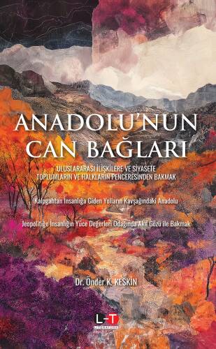 Anadolu'nun Can Bağları;Uluslararası İlişkilere ve Siyasete Toplumların ve Halkların Penceresinden Bakmak - 1