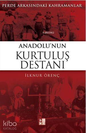 Anadolu'nun Kurtuluş Destanı; Perde Arkasındaki Kahramanlar - 1