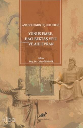 Anadolu'nun Üç Ulu Ereni: Yunus Emre Hacı Bektaş Veli ve Ahi Evran - 1