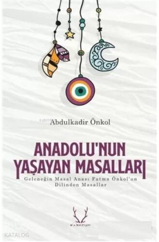 Anadolu’nun Yaşayan Masalları - Abdulkadir Önkol - 1