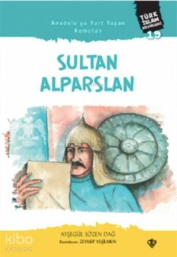 Anadolu’yu Yurt Yapan Komutan Sultan;Alparslan Türk İslam Büyükleri 19 - 1