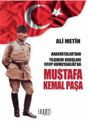 Anafartalar’dan Yıldırım Orduları Grup Komutanlığı’na Mustafa Kemal Paşa - 1