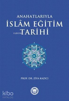 Anahatlarıyla İslam Eğitim Tarihi - 1