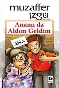 Anamı da Aldım Geldim - 1