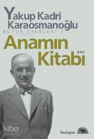 Anamın Kitabı Bütün Eserleri 7; Anı - 1