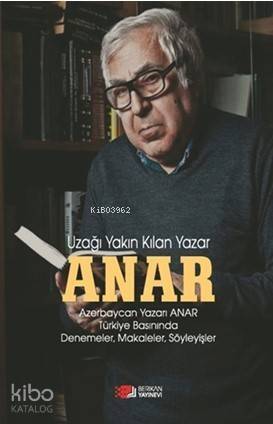 Anar; Uzağı Yakın Kılan Yazar - 1