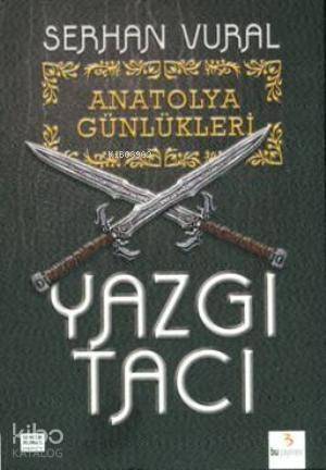 Anatolya Günlükleri - 1 Yazgı Tacı - 1