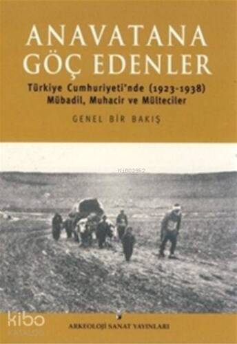 Anavatana Göç Edenler; Türkiye Cumhuriyeti'nde Mübadil, Muhacir ve Mülteciler (1923-1938) - 1