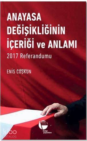 Anayasa Değişikliğinin İçeriği ve Anlamı; 2017 Referandumu - 1