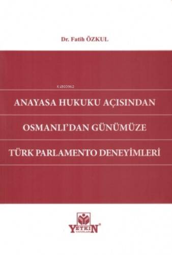 Anayasa Hukuku Açısından Osmanlı'dan Günümüze Türk Parlamento Deneyimleri - 1