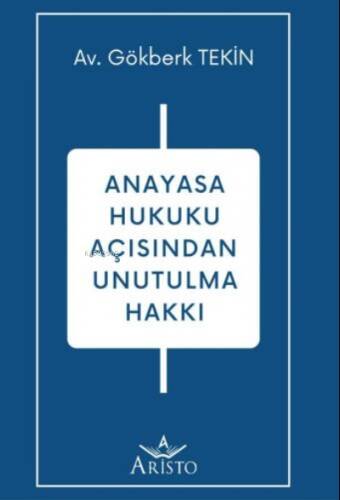 Anayasa Hukuku Açısından Unutulma Hakkı - 1