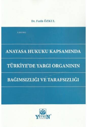 Anayasa Hukuku Kapsamında Türkiye'de Yargı Organının Bağımsızlığı ve Tarafsızlığı - 1