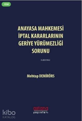 Anayasa Mahkemesi İptal Kararlarının Geriye Yürümezliği Sorunu - 1