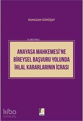 Anayasa Mahkemesi'ne Bireysel Başvuru Yolunda İhlal Kararlarının İcrası - 1