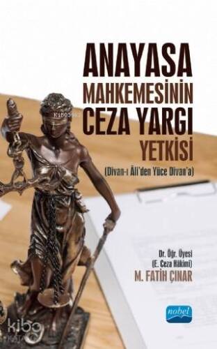 Anayasa Mahkemesinin Ceza Yargı Yetkisi (Divan-ı Ali'den Yüce Divan'a) - 1