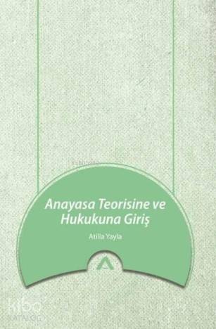 Anayasa Teorisine ve Hukukuna Giriş - 1