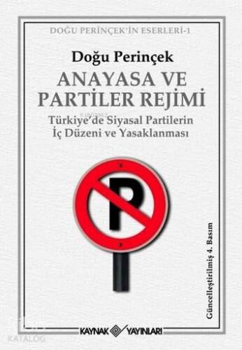 Anayasa ve Partiler Rejimi; Türkiye'de Siyasal Partilerin İç Düzeni ve Yasaklanması - 1