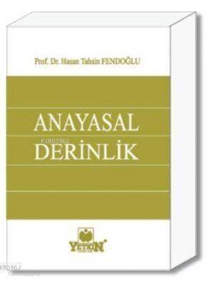 Anayasal Derinlik; (Türkiye'nin Anayasal Hafızası) - 1