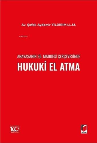 Anayasanın 35. Maddesi Çerçevesinde Hukuki El Atma - 1