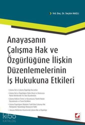 Anayasanın Çalışma Hak ve Özgürlüğüne İlişkin Düzenlemelerinin İş Hukukuna Etkileri - 1