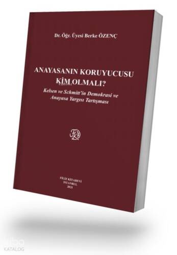 Anayasanın Koruyucusu Kim Olmalı?;Kelsen ve Schmitt’in Demokrasi ve Anayasa Yargısı Tartışması - 1