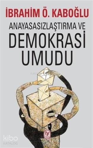 Anayasasızlaştırma ve Demokrasi Umudu - 1