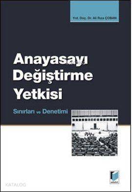 Anayasayı Değiştirme Yetkisi, Sınırları ve Denetimi - 1