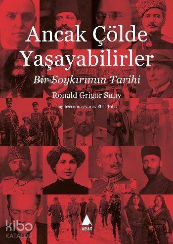 Ancak Çölde Yaşayabilirler; Bir Soykırımın Tarihi - 1