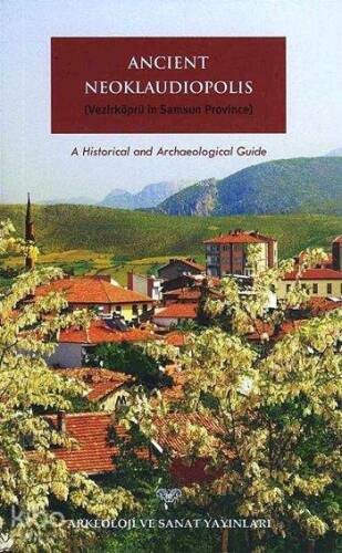 Ancient Neoklaudiopolis (Vezirköprü in Samsun Province); A Historical and Archaeological Guide - 1