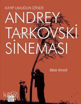 Andrey Tarkovski Sineması; Kayıp Umudun İzinde - 1