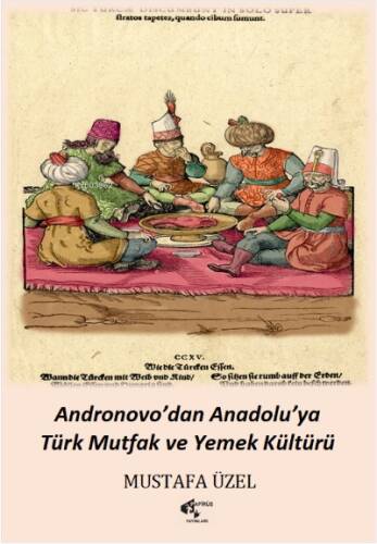 Andronovo’dan Anadolu’ya Türk Mutfak ve Yemek Kültürü - 1