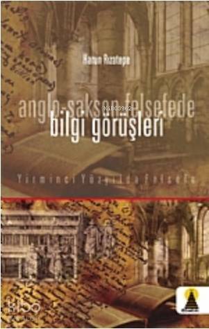 Anglo-Sakson Felsefede Bilgi Görüşleri - 1