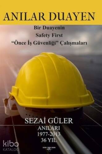 Anılar Duayen ;Bir Duayenin Safety First ''Önce İş Güvenliği'' Çalışmaları - 1