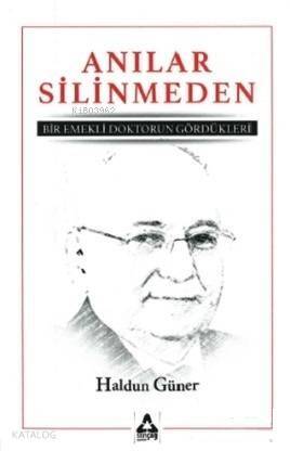 Anılar Silinmeden; Bir Emekli Doktorun Gördükleri - 1