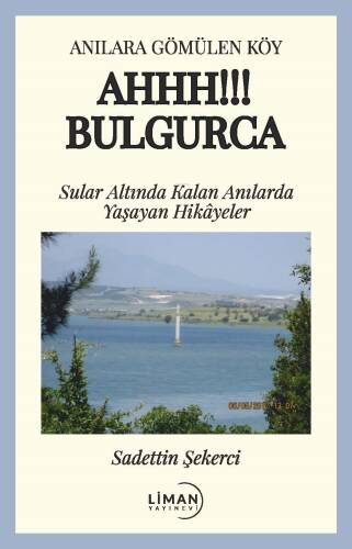 Anılara Gömülen Köy Ahhh!!! Bulgurca;Sular Altında Kalan Anılarda Yaşayan Hikâyeler - 1