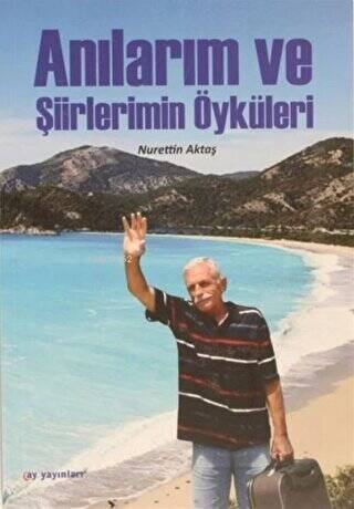 Anılarım ve Şiirlerimin Öyküleri - 1