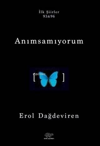 Anımsamıyorum;İlk Şiirler 93&96 - 1