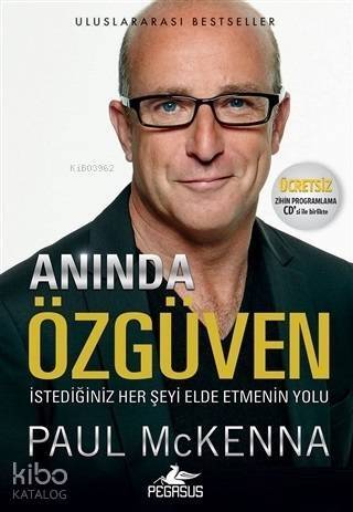 Anında Özgüven (Ücretsiz Zihin Programlama CD'siyle Birlikte); İstediğiniz Her Şeyi Elde Etmenin Yolu - 1