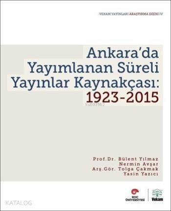 Ankara'da Yayımlanan Süreli Yayınlar Kaynakçası: 1923-2015 - 1