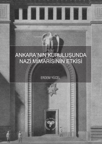 Ankara’nın Kuruluşunda Nazi Mimarisinin Etkisi - 1