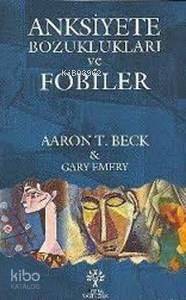 Anksiyete Bozuklukları ve Fobiler - 1