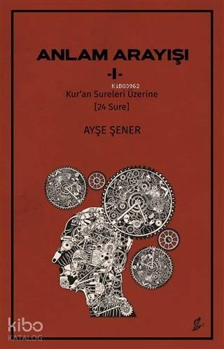 Anlam Arayışı 1; Kur'an Sureleri Üzerine (24 Sure) - 1