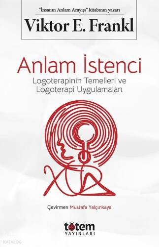 Anlam İstenci;Logoterapinin Temelleri ve Logoterapi Uygulamaları - 1