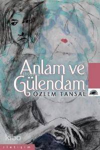 Anlam ve Gülendam - 1