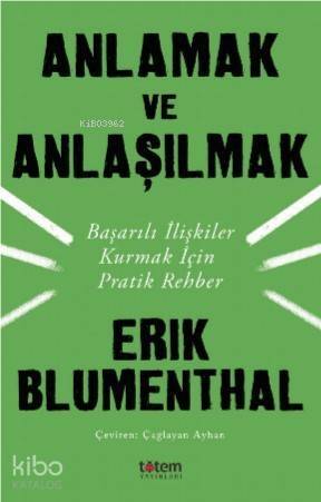 Anlamak ve Anlaşılmak; Başarılı İlişkiler Kurmak İçin Pratik Rehber - 1